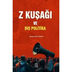Z Kuşağı ve Dış Politika - Zeynep Dilekli Karatay - Necmettin Erbakan Üniversitesi Yayınları