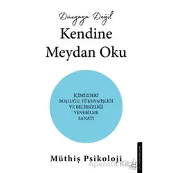 Dünyaya Değil Kendine Meydan Oku - Müthiş Psikoloji - Destek Yayınları