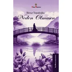 Neden Olmasın - İlknur Topaloğlu - Kitap Müptelası Yayınları