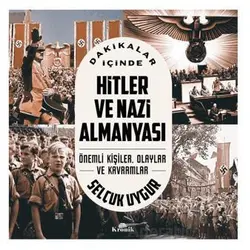 Dakikalar İçinde Hitler ve Nazi Almanyası - Selçuk Uygur - Kronik Kitap
