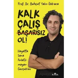 Kalk, Çalış, Başarısız Ol! - Behçet Yalın Özkara - Kronik Kitap
