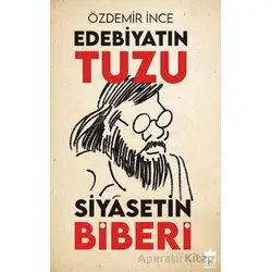 Edebiyatın Tuzu Siyasetin Biberi - Özdemir İnce - Eksik Parça Yayınları