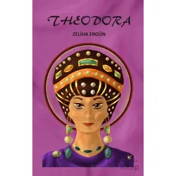 Theodora - Zeliha Ergün - Akıl Fikir Yayınları