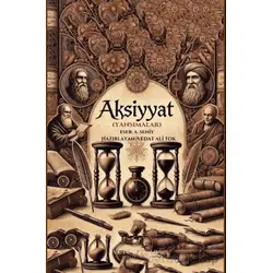 Aksiyyat (Yansımalar) - Abdülgani Seniy Yurtman - Akıl Fikir Yayınları