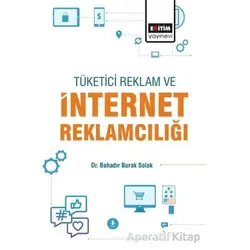Tüketici, Reklam Ve İnternet Reklamcılığı - Bahadır Burak Solak - Eğitim Yayınevi - Bilimsel Eserler