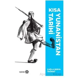Kısa Yunanistan Tarihi - Çağla Derya Tağmat - Yeditepe Yayınevi
