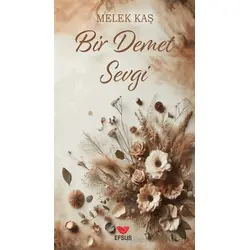 Bir Demet Sevgi - Melek Kaş - Efsus Yayınları