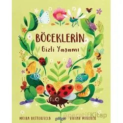 Böceklerin Gizli Yaşamı - Moira Butterfield - Pogo Çocuk