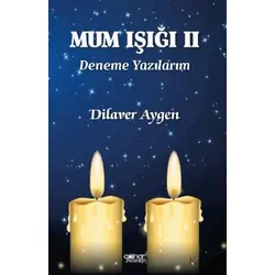 Mum Işığı II Deneme Yazılarım - Dilaver Aygen - Gülnar Yayınları