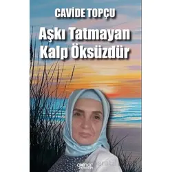 Aşkı Tatmayan Kalp Öksüzdür - Cavide Topçu - Gülnar Yayınları