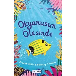 Okyanusun Ötesinde - Jeanne Willis - Ketebe Çocuk