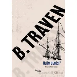 Ölüm Gemisi - B. Traven - Sel Yayıncılık