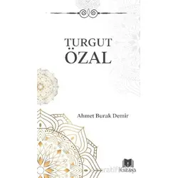 Turgut Özal - Ahmet Burak Demir - Parana Yayınları