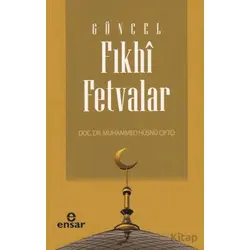 Güncel Fıkhi Fetvalar - Muhammed Hüsnü Çiftçi - Ensar Neşriyat