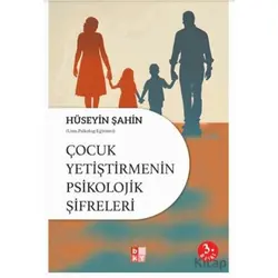 Çocuk Yetiştirmenin Psikolojik Şifreleri - Hüseyin Şahin - Babıali Kültür Yayıncılığı