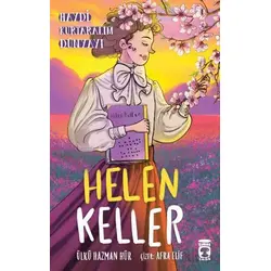 Helen Keller - Haydi Kurtaralım Dünyayı 4 - Ülkü Hazman Hür - Timaş Çocuk