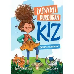 Dünyayı Durduran Kız - Zamansız Kahraman - Selcen Yüksel Arvas - Timaş Çocuk