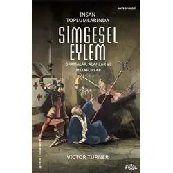 İnsan Toplumlarında Simgesel Eylem - Victor Turner - Fol Kitap