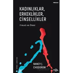 Kadınlıklar, Erkeklikler, Cinsellikler – Freud ve Ötesi– - Nancy J. Chodorow - Fol Kitap
