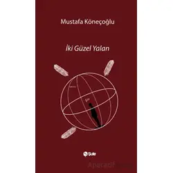 İki Güzel Yalan - Mustafa Köneçoğlu - Şule Yayınları