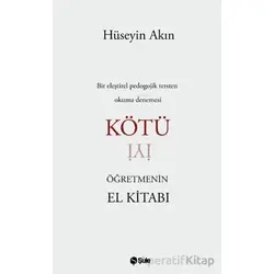 Kötü Öğretmenin El Kitabı - Hüseyin Akın - Şule Yayınları