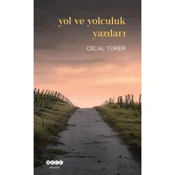 Yol ve Yolculuk Yazıları - Celal Türer - Hece Yayınları