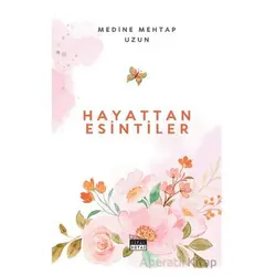 Hayattan Esintiler - Medine Mehtap Uzun - Siyah Beyaz Yayınları