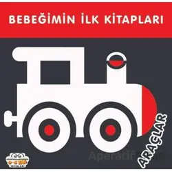 Araçlar - Bebeğimin İlk Kitapları - Kolektif - 0-6 Yaş Yayınları