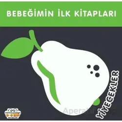 Yiyecekler - Bebeğimin İlk Kitapları - Kolektif - 0-6 Yaş Yayınları