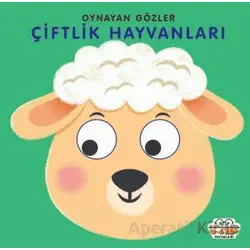 Çiftlik Hayvanları - Oynayan Gözler - Kolektif - 0-6 Yaş Yayınları