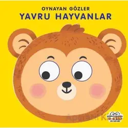 Yavru Hayvanlar - Oynayan Gözler - Kolektif - 0-6 Yaş Yayınları