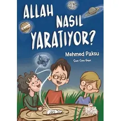 Allah Nasıl Yaratıyor? - Mehmed Paksu - Nesil Çocuk Yayınları