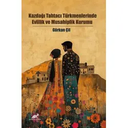 Kazdağı Tahtacı Türkmenlerinde Evlilik ve Musahiplik Kurumu - Kolektif - Paradigma Akademi Yayınları