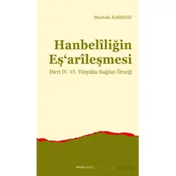 Hanbelîliğin Eş‘arîleşmesi - Mustafa Karatay - Ankara Okulu Yayınları