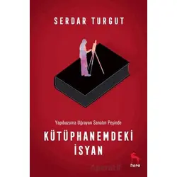 Kütüphanemdeki İsyan - Serdar Turgut - Nora Kitap