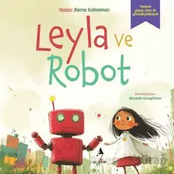 Leyla ve Robot - Berna Kahraman - A7 Kitap