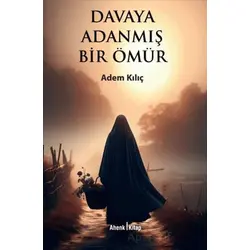 Davaya Adanmış Bir Ömür - Adem Kılıç - Ahenk Kitap