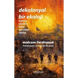 Dekolonyal Bir Ekoloji - Malcom Ferdinand - Yeni İnsan Yayınevi