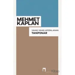 Yavaş Yavaş Aydınlanan Tanpınar - Mehmet Kaplan - Dergah Yayınları