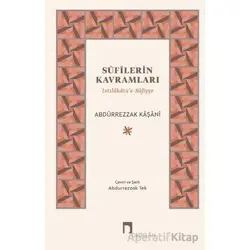 Sûfîlerin Kavramları - Abdürrezzak Kaşani - Dergah Yayınları