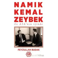 Namık Kemal Zeybek ile Atanın İzinde - Feyzullah Budak - Atayurt Yayınevi