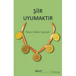 Şiir Uyumaktır - Yalçın Aydın Ayçiçek - Demos Yayınları