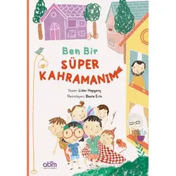 Ben Bir Süper Kahramanım - Lider Hepgenç - Abm Yayınevi