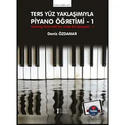 Ters Yüz Yaklaşımıyla Piyano Öğretimi 1 - Deniz Özdamar - Müzik Eğitimi Yayınları
