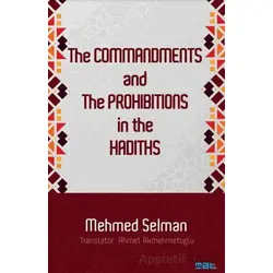 The Commandments And The Prohibitions In The Hadiths - Mehmed Selman - Mat Kitap
