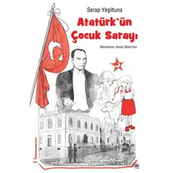 Atatürk’ün Çocuk Sarayı - Serap Yeşiltuna - İleri Yayınları