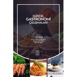 Güncel Gastronomi Çalışmaları - Batuhan Öztürk - Necmettin Erbakan Üniversitesi Yayınları