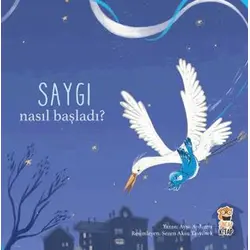 Nasıl Başladı? - Saygı - Ayşe Aydemir - Sincap Kitap