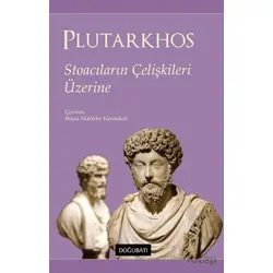 Stoacıların Çelişkileri Üzerine - Mestrius Plutarkhos - Doğu Batı Yayınları