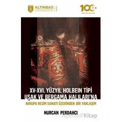 XV-XVI. Yüzyıl Holbein Tipi Uşak ve Bergama Halıları’na Avrupa Resim Sanatı Üzerinden Bir Yaklaşım